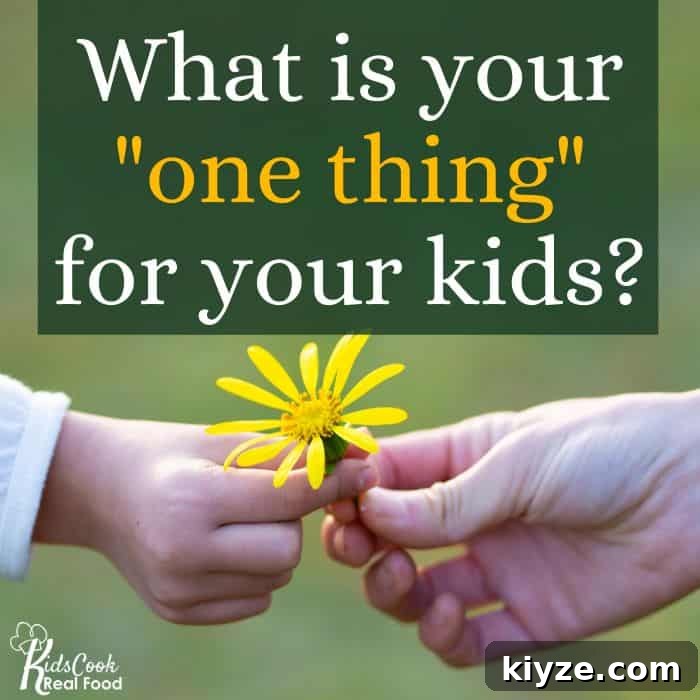 How The ONE Thing Changed Our Parenting Approach 2 What is your "one thing" for your kids?